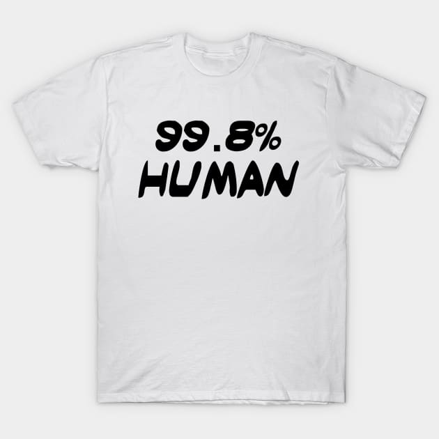 99.8% Human T-Shirt by stansolo